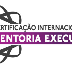 Certificação Internacional em Mentoria Executiva - Turma 3 MANHÃ